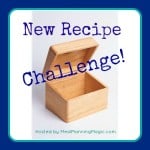 New Recipe Challenge--Try New Recipes and Share with Others! | Hosted by Meal Planning Magic