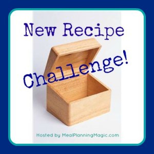 New Recipe Challenge--Try New Recipes and Share with Others! | Hosted by Meal Planning Magic