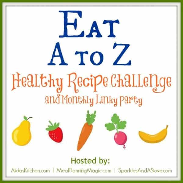 Eat A to Z Healthy Recipe Challenge | Monthly Blog Hop Hosted by MealPlannignMagic.com, AlidasKitchen.com and SparklesAndAStove.com