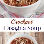 Collage image of Crockpot Lasagna Soup