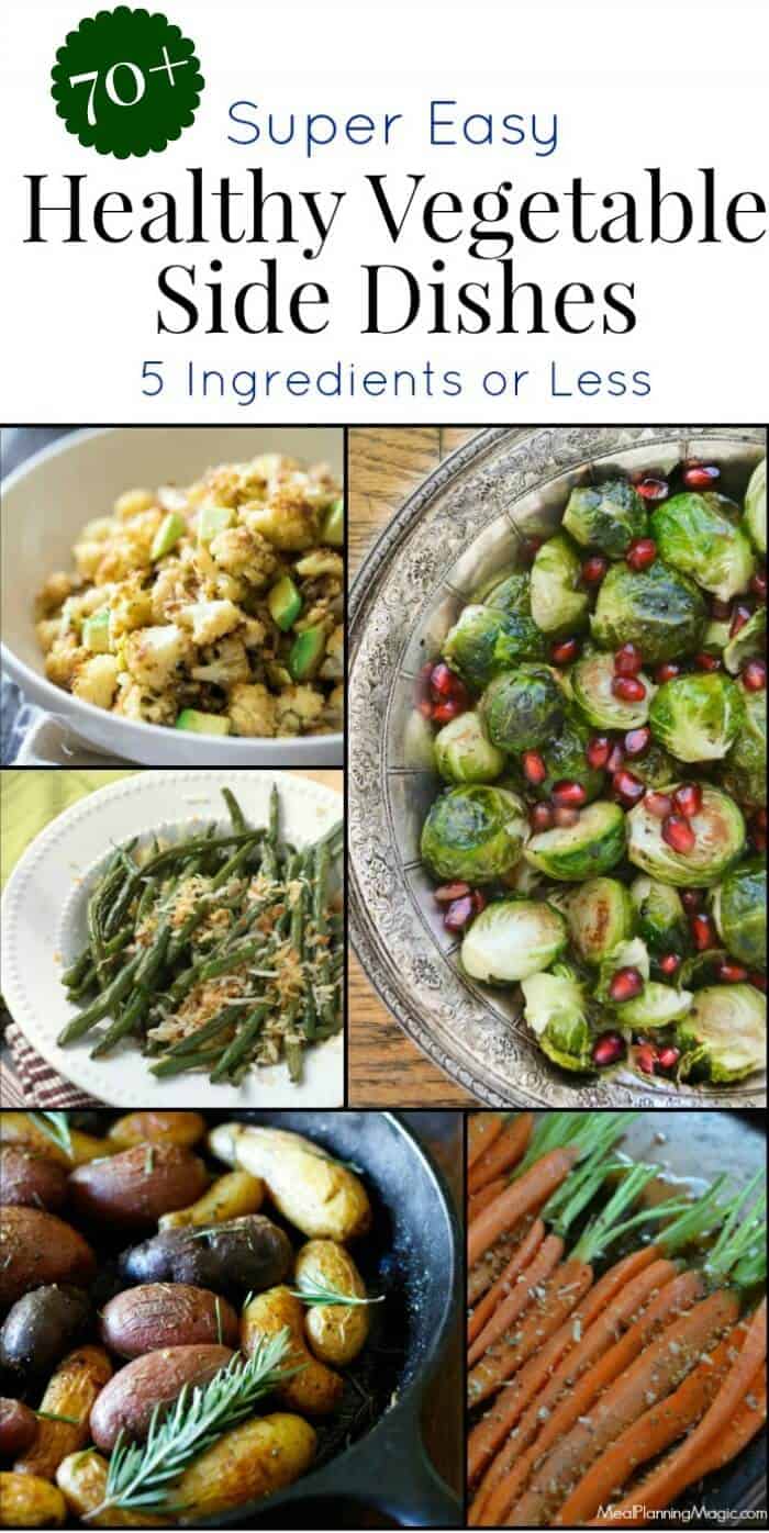 Super Easy Healthy Vegetable Sides - 5 Ingredients or Less! Find the recipe links at MealPlanningMagic.com