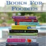 Collage image of stacked books and title 20 Fun (And Tasty) Books For Foodies.