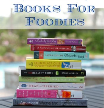 Collage image of stacked books and title 20 Fun (And Tasty) Books For Foodies.