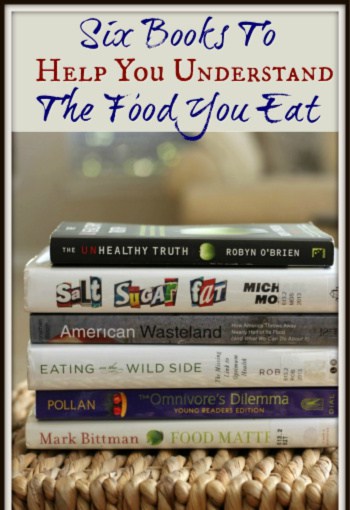 Confused by what foods to feed your family and why? These Six Books To Help You Understand the Food You Eat will help you make more informed decisions.