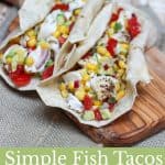 collage image of simple fish tacos with avocado, corn and tomato salsa
