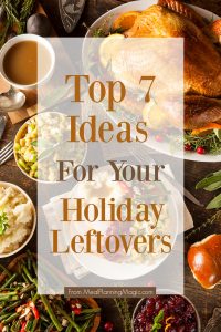 Top 7 Ideas for Holiday Leftovers - Meal Planning Magic