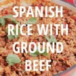 Spanish Rice with Ground Beef in pan with text overlay