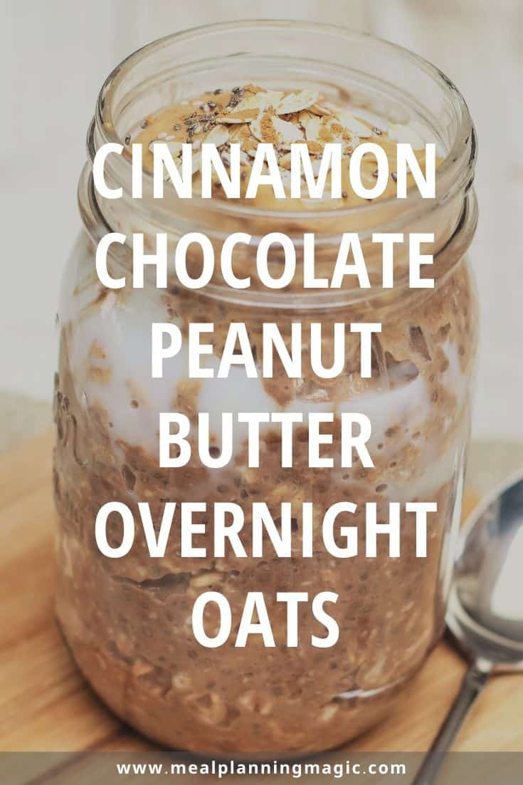 Cinnamon Chocolate Peanut Butter Overnight Oats Meal Planning Magic