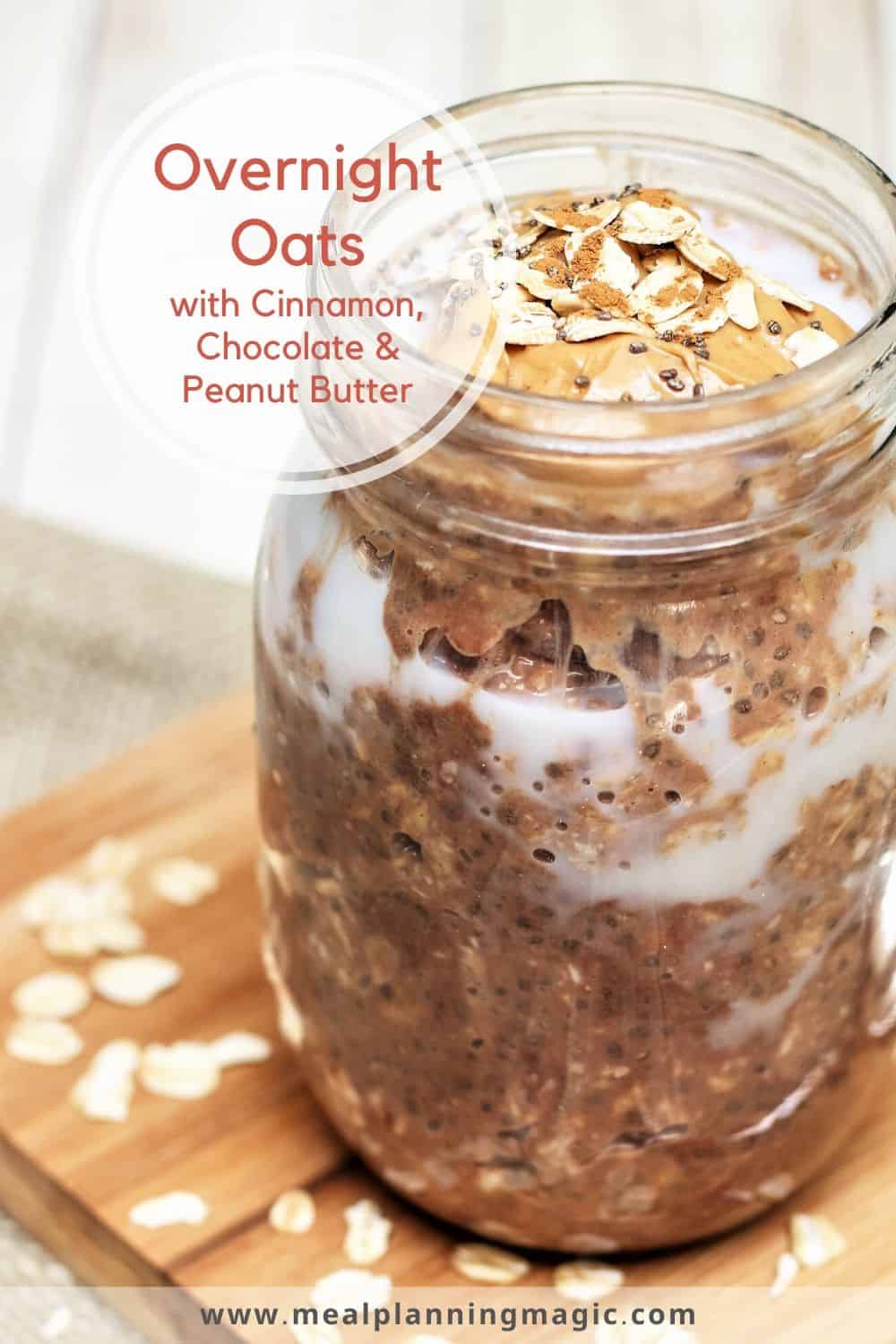 Cinnamon Chocolate Peanut Butter Overnight Oats Meal Planning Magic