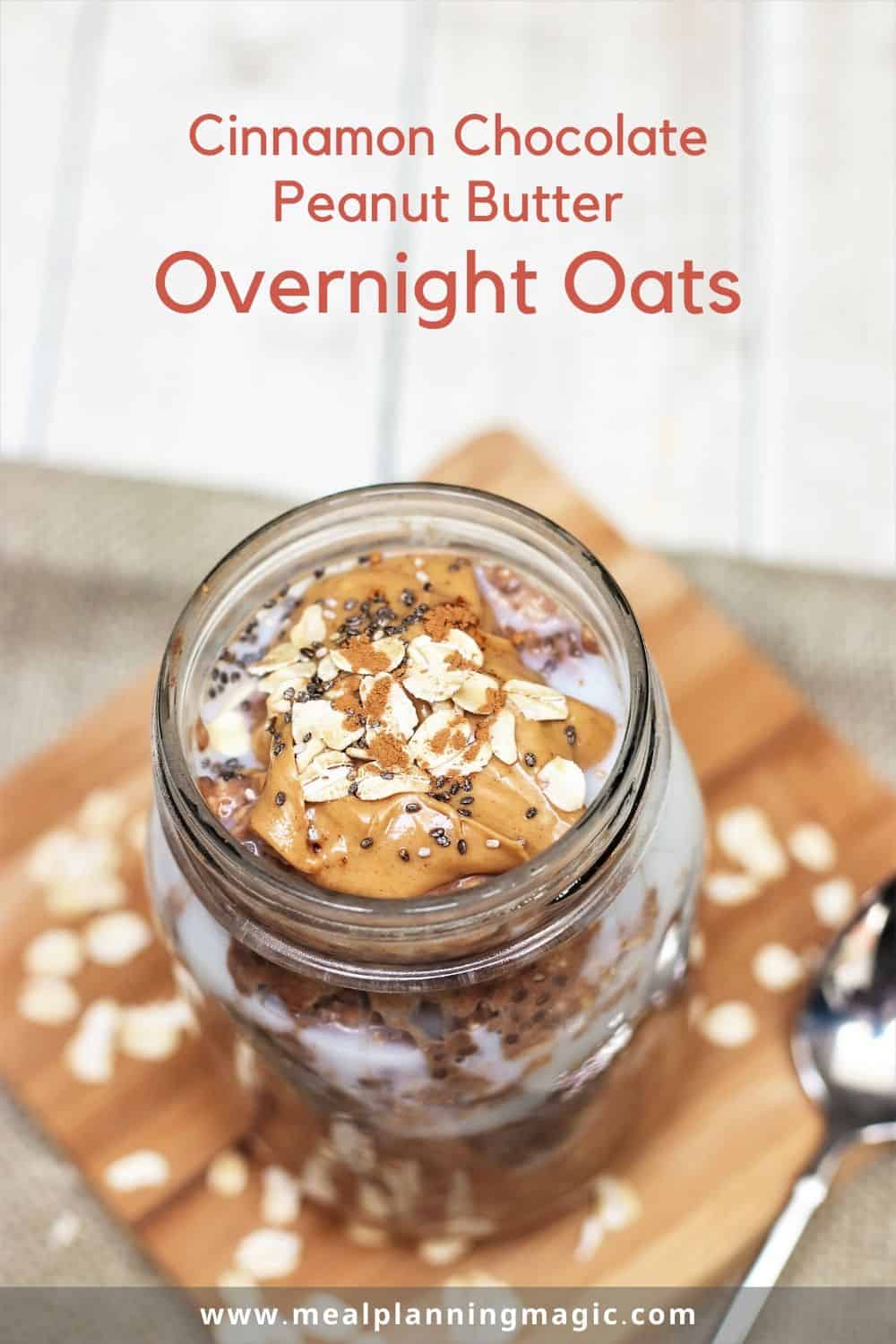 Cinnamon Chocolate Peanut Butter Overnight Oats Meal Planning Magic